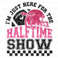 Football DTF Transfer, Ready to Press, Tshirt Transfer, Heat Transfer, Direct to Film, I'm Just Here For Halftime Show Sparkly Faux Sequins