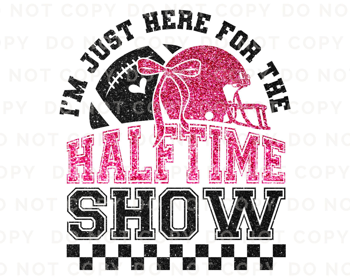 Football DTF Transfer, Ready to Press, Tshirt Transfer, Heat Transfer, Direct to Film, I'm Just Here For Halftime Show Sparkly Faux Sequins