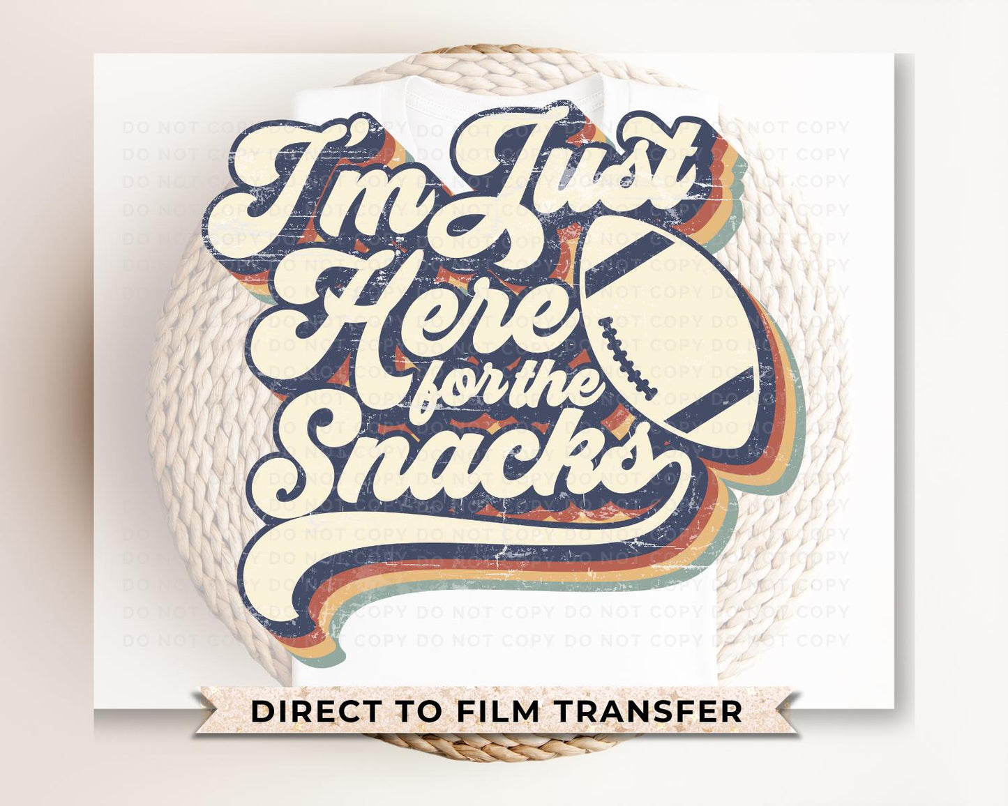 Football DTF Transfer, Ready to Press, Tshirt Transfer, Heat Transfer, Direct to Film, Sports Fan, Game Day, I'm Just Here For The Snacks
