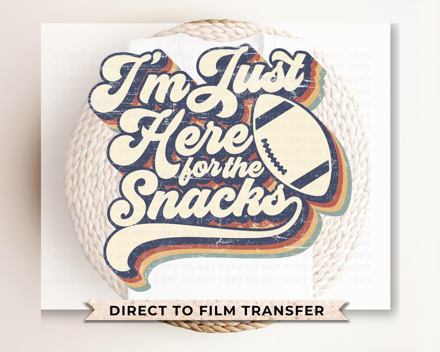 Football DTF Transfer, Ready to Press, Tshirt Transfer, Heat Transfer, Direct to Film, Sports Fan, Game Day, I'm Just Here For The Snacks