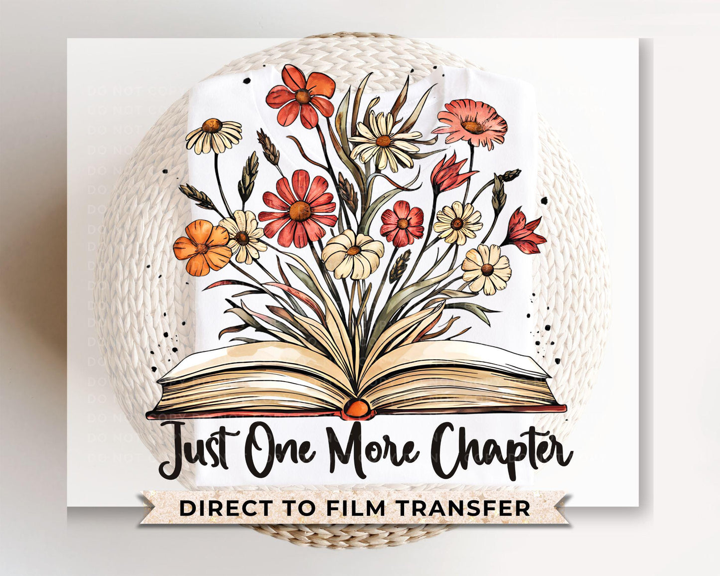 Book DTF Transfers, Ready to Press, T-shirt Transfers, Heat Transfer, Direct to Film, Floral, Flowers, Book Lover, Just One More Chapter
