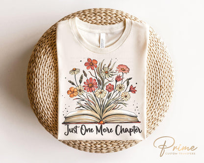 Book DTF Transfers, Ready to Press, T-shirt Transfers, Heat Transfer, Direct to Film, Floral, Flowers, Book Lover, Just One More Chapter
