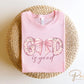 Christian DTF Transfer, Ready to Press, T-shirt Transfer, Heat Transfer, Direct to Film, Prayer, Jesus, Faith, Pink Bow Coquette God is Good
