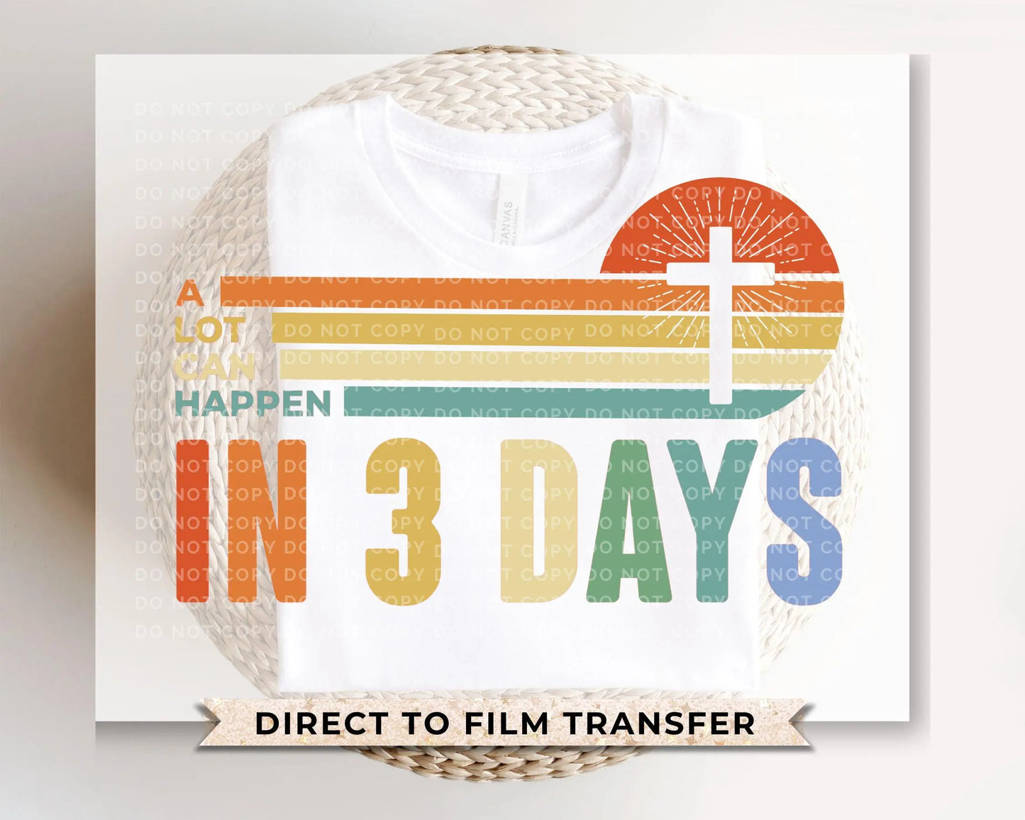 Easter DTF Transfer, Ready to Press, T-shirt Transfer, Heat Transfer, Direct to Film, Bible, Christian, Jesus, A Lot Can Happen in 3 Days