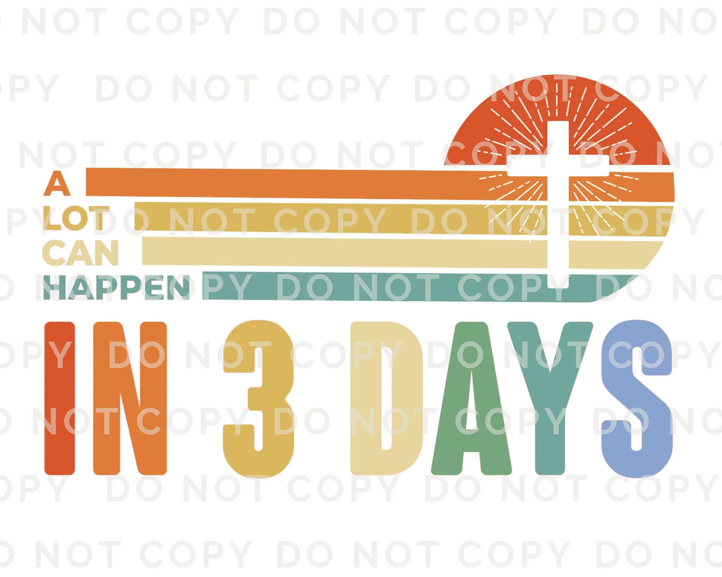 Easter DTF Transfer, Ready to Press, T-shirt Transfer, Heat Transfer, Direct to Film, Bible, Christian, Jesus, A Lot Can Happen in 3 Days