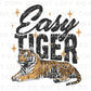 Easy Tiger DTF Transfer, Ready to Press, T-shirt Transfer, Heat Transfer, Direct to Film, Retro Style, Trendy Funny Quote with Tiger Graphic