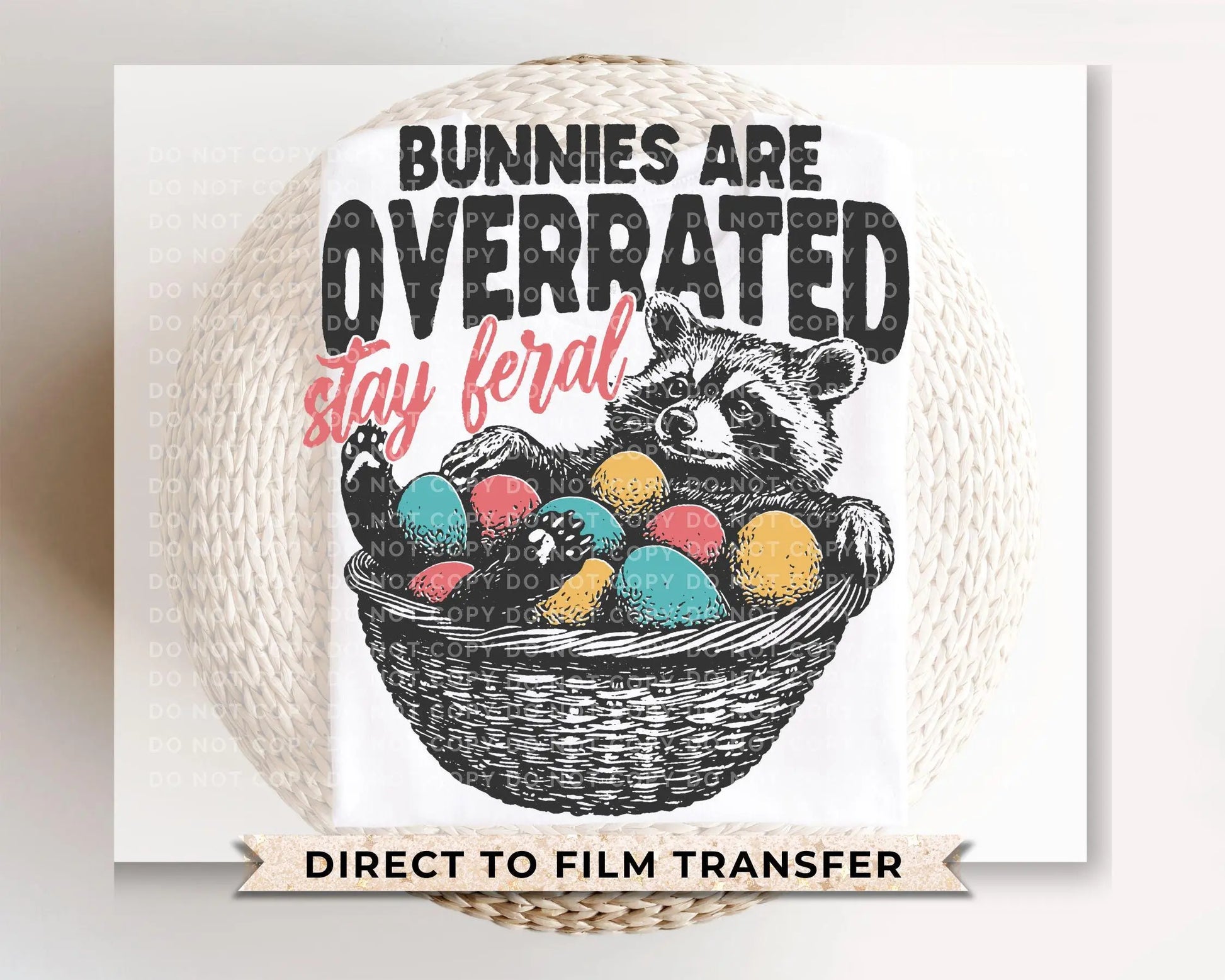 Bunnies are Overrated Stay Feral DTF Transfer, Ready to Press, T-shirt Transfer, Heat Transfer, Direct to Film, Raccoon, Trendy Funny Easter