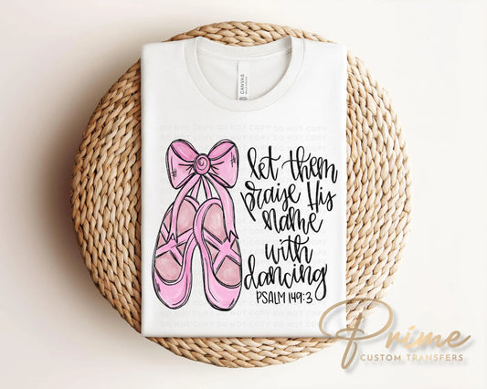 Dance DTF Transfer, Ready to Press, T-shirt Transfer, Heat Transfer, Direct to Film, Ballerina, Dance Mom, Bible Verse, Ballet, Psalm 149:3
