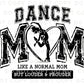 Dance DTF Transfer, Ready to Press, T-shirt Transfer, Heat Transfer, Direct to Film, Gift, Competition Weekend, Dance Mom Louder and Prouder