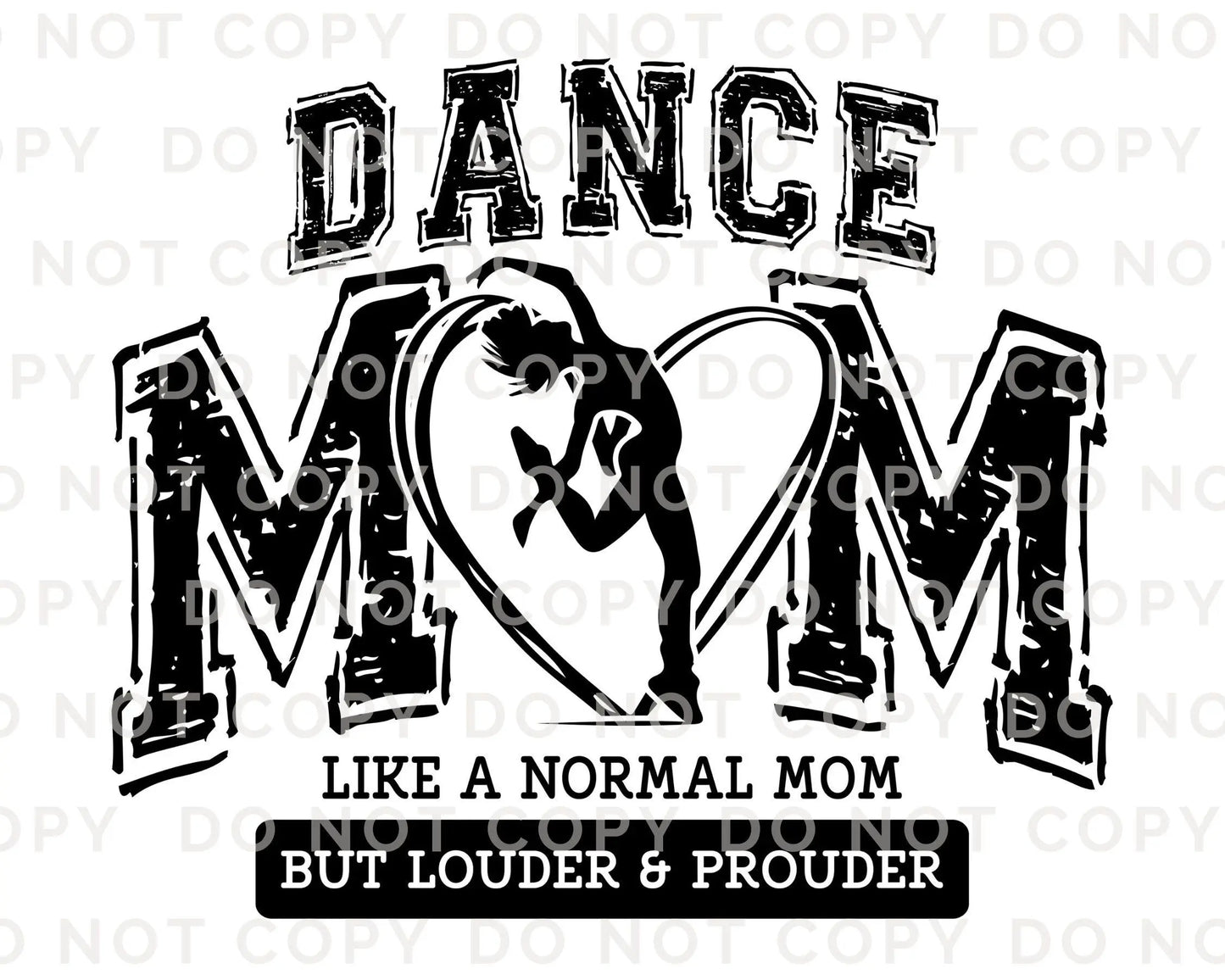 Dance DTF Transfer, Ready to Press, T-shirt Transfer, Heat Transfer, Direct to Film, Gift, Competition Weekend, Dance Mom Louder and Prouder