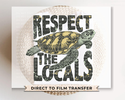 Respect the locals DTF Transfers, Ready to Press, T-shirt Transfers, Heat Transfer, Direct to Film, Beach Shirt decal, Quote, Sea Turtle