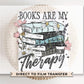 Books are My Therapy DTF Transfers, Ready to Press, T-shirt Transfers, Heat Transfer, Direct to Film, Book Lover, Flower, Floral Book Stack