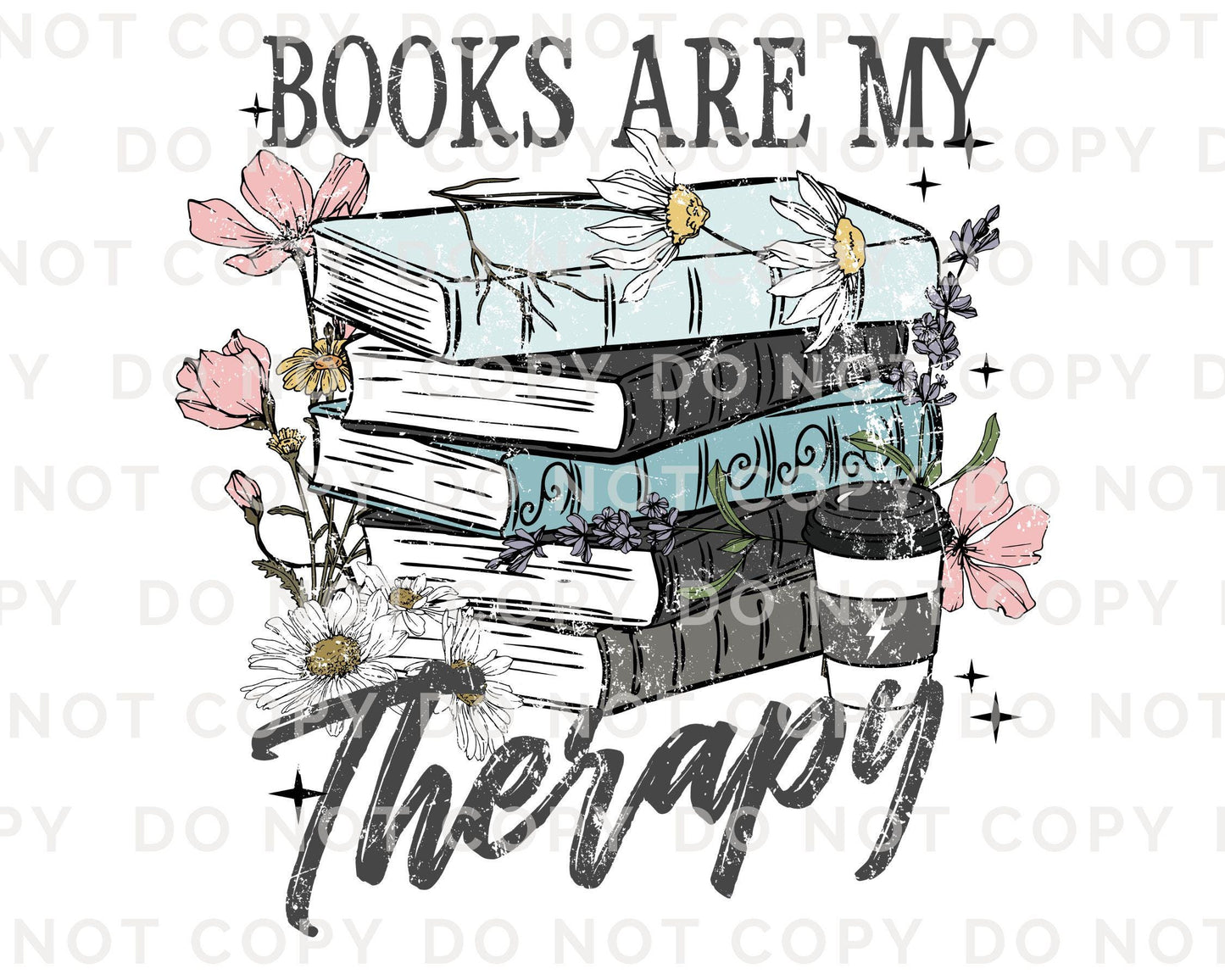 Books are My Therapy DTF Transfers, Ready to Press, T-shirt Transfers, Heat Transfer, Direct to Film, Book Lover, Flower, Floral Book Stack