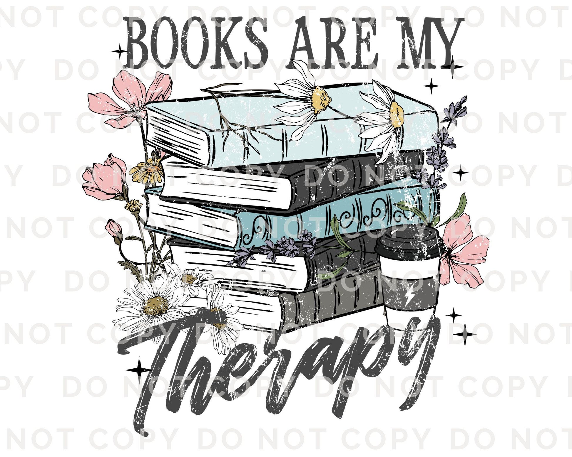 Books are My Therapy DTF Transfers, Ready to Press, T-shirt Transfers, Heat Transfer, Direct to Film, Book Lover, Flower, Floral Book Stack