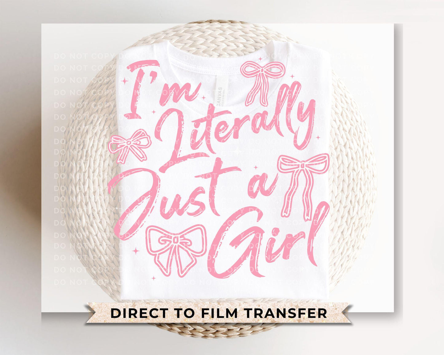 Im Literally Just A Girl DTF Transfer, Ready to Press, T-shirt Transfer, Heat Transfer, Direct to Film, Cold Peel, Girly, Trendy, Popular