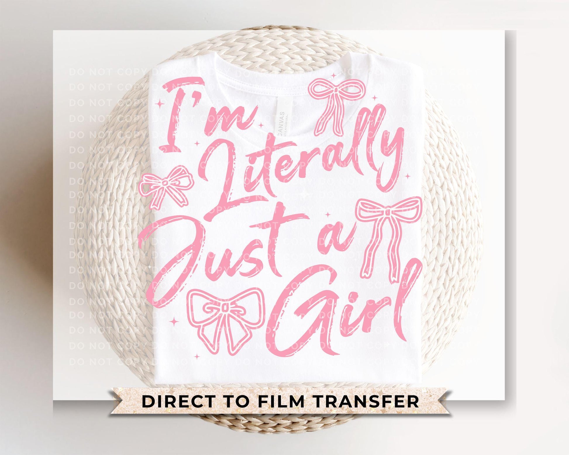 Im Literally Just A Girl DTF Transfer, Ready to Press, T-shirt Transfer, Heat Transfer, Direct to Film, Cold Peel, Girly, Trendy, Popular