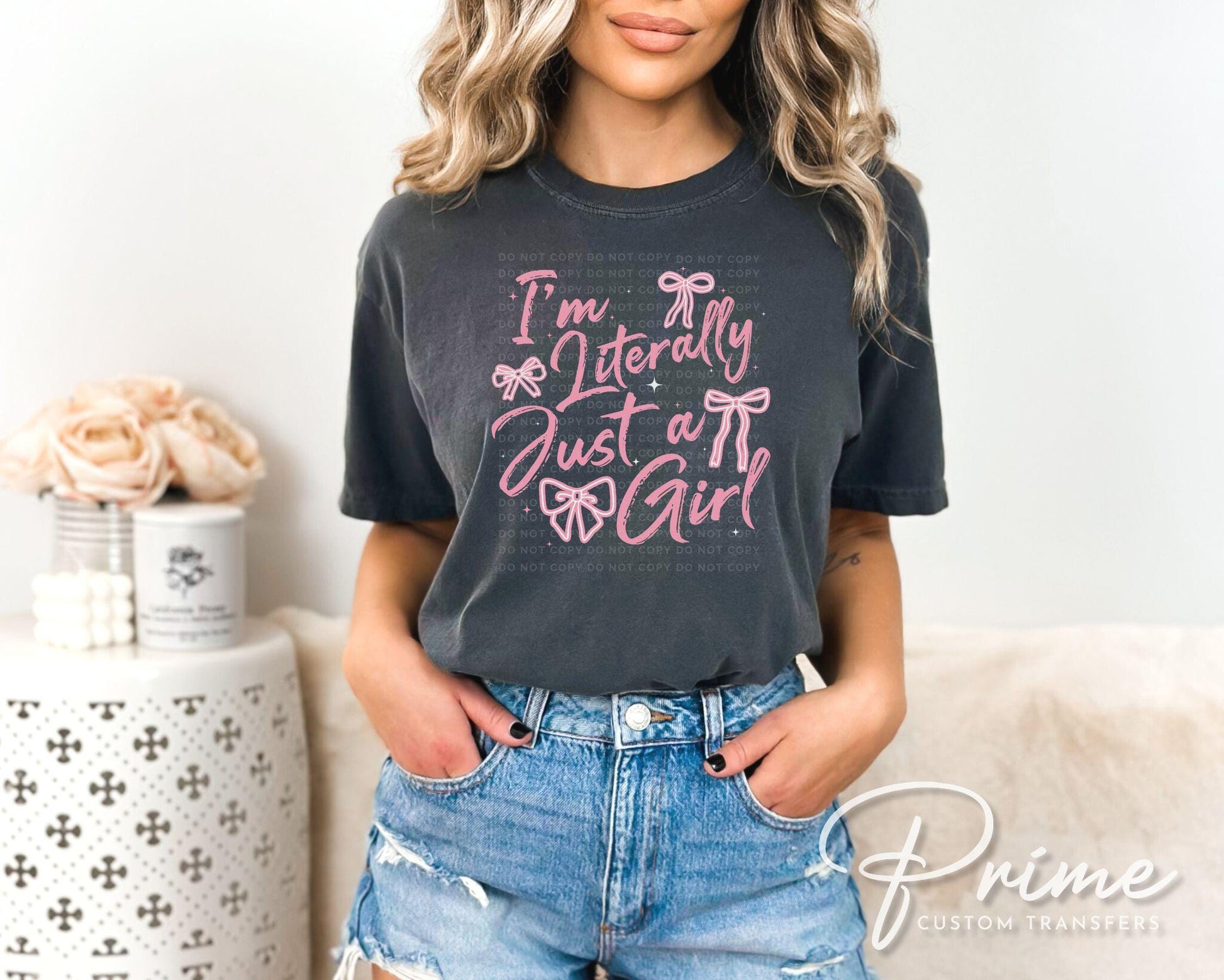 Im Literally Just A Girl DTF Transfer, Ready to Press, T-shirt Transfer, Heat Transfer, Direct to Film, Cold Peel, Girly, Trendy, Popular