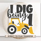 Birthday Boy DTF Transfers, Ready to Press, T-shirt Transfers, Heat Transfer, Direct to Film, First Birthday Party, Tractor, I Dig Being 1