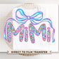 Mother's Day DTF Transfers, Ready to Press, T-shirt Transfers, Heat Transfer, Direct to Film, Flowers, Gift for Grandma, Neon Floral Mimi