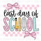 Last Day of School DTF Transfers, Ready to Press, T-shirt Transfers, Heat Transfer, Direct to Film, Teacher, Summer Break, Cute, Coquette