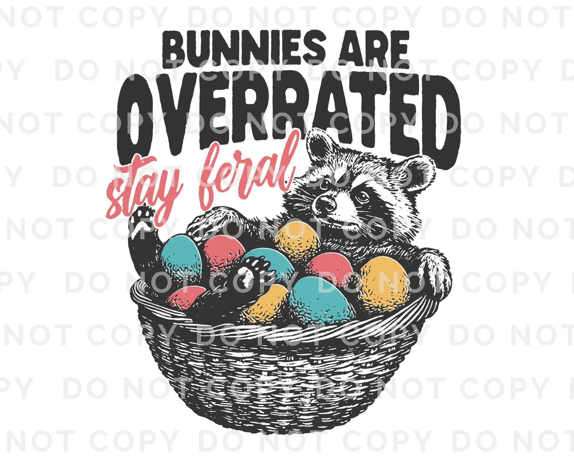 Bunnies are Overrated Stay Feral DTF Transfer, Ready to Press, T-shirt Transfer, Heat Transfer, Direct to Film, Raccoon, Trendy Funny Easter