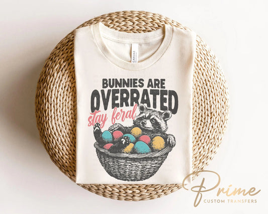 Bunnies are Overrated Stay Feral DTF Transfer, Ready to Press, T-shirt Transfer, Heat Transfer, Direct to Film, Raccoon, Trendy Funny Easter