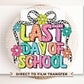 Last Day of School DTF Transfer, Ready to Press, T-shirt Transfer, Heat Transfer, Direct to Film, Teacher, Summer Break, Coquette, Preschool