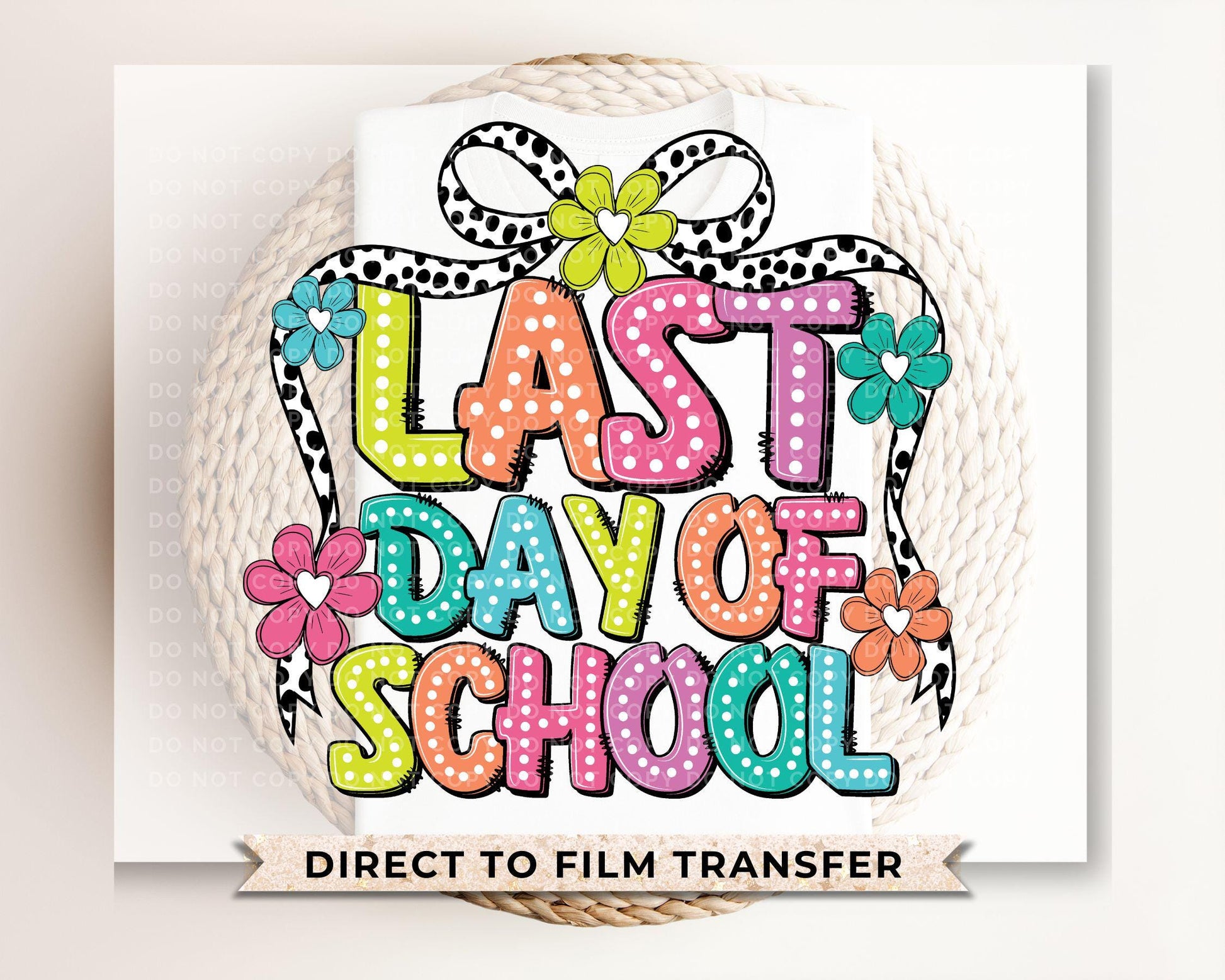 Last Day of School DTF Transfer, Ready to Press, T-shirt Transfer, Heat Transfer, Direct to Film, Teacher, Summer Break, Coquette, Preschool
