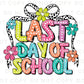 Last Day of School DTF Transfer, Ready to Press, T-shirt Transfer, Heat Transfer, Direct to Film, Teacher, Summer Break, Coquette, Preschool