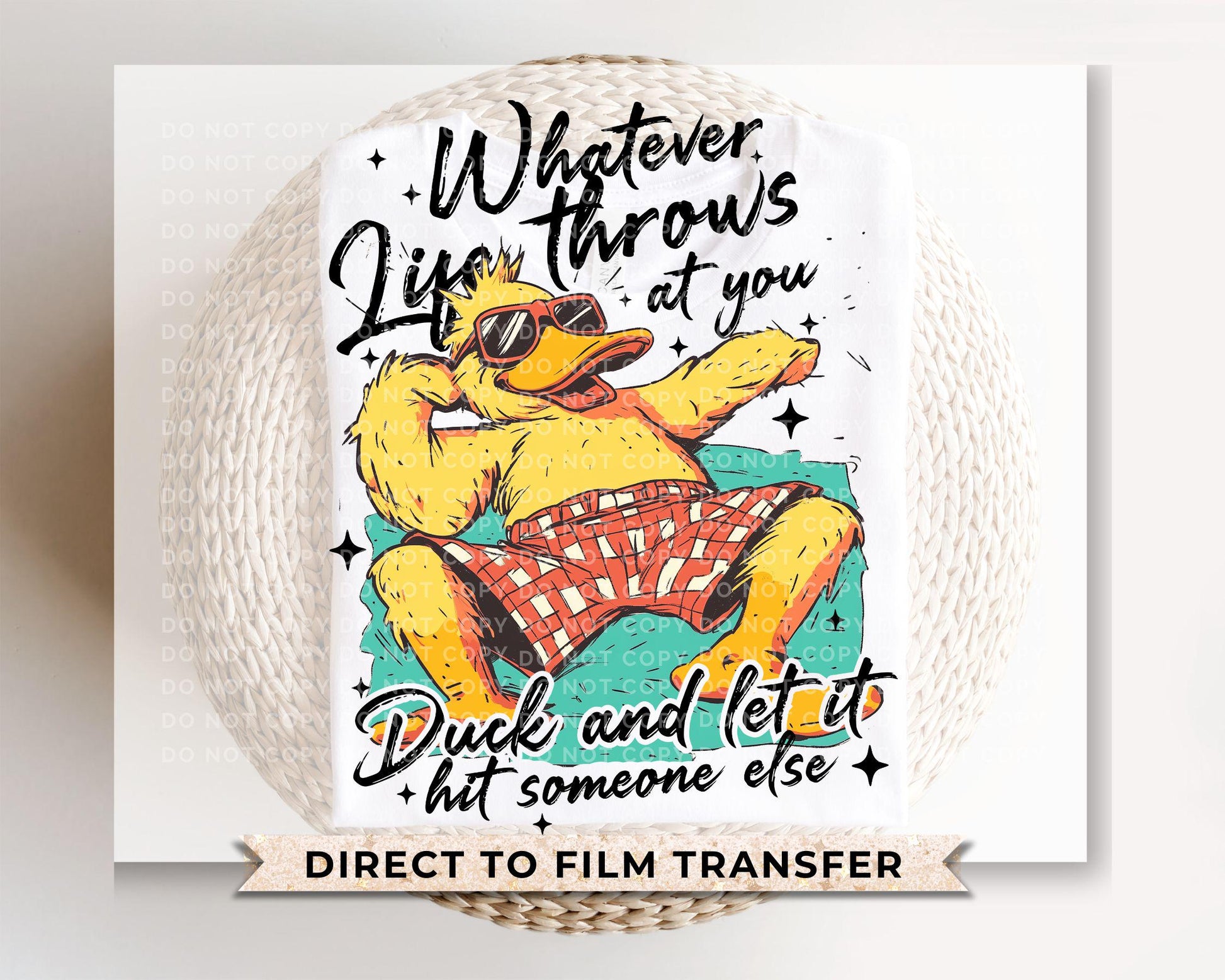 Whatever Life Throws At You DTF Transfer, Ready to Press, T-shirt Transfer, Heat Transfer, Direct to Film, Funny, Sarcastic, Attitude, Duck