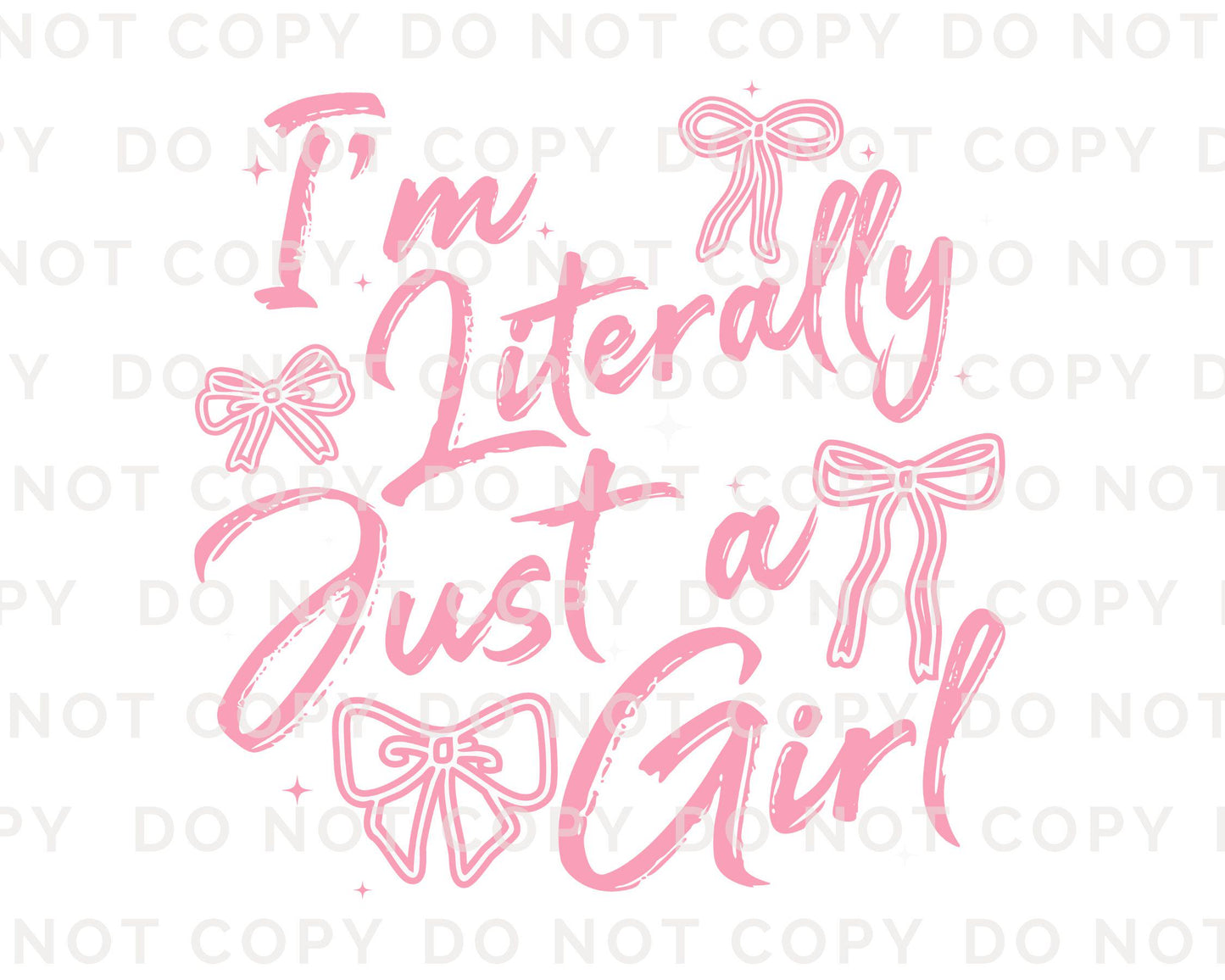Im Literally Just A Girl DTF Transfer, Ready to Press, T-shirt Transfer, Heat Transfer, Direct to Film, Cold Peel, Girly, Trendy, Popular