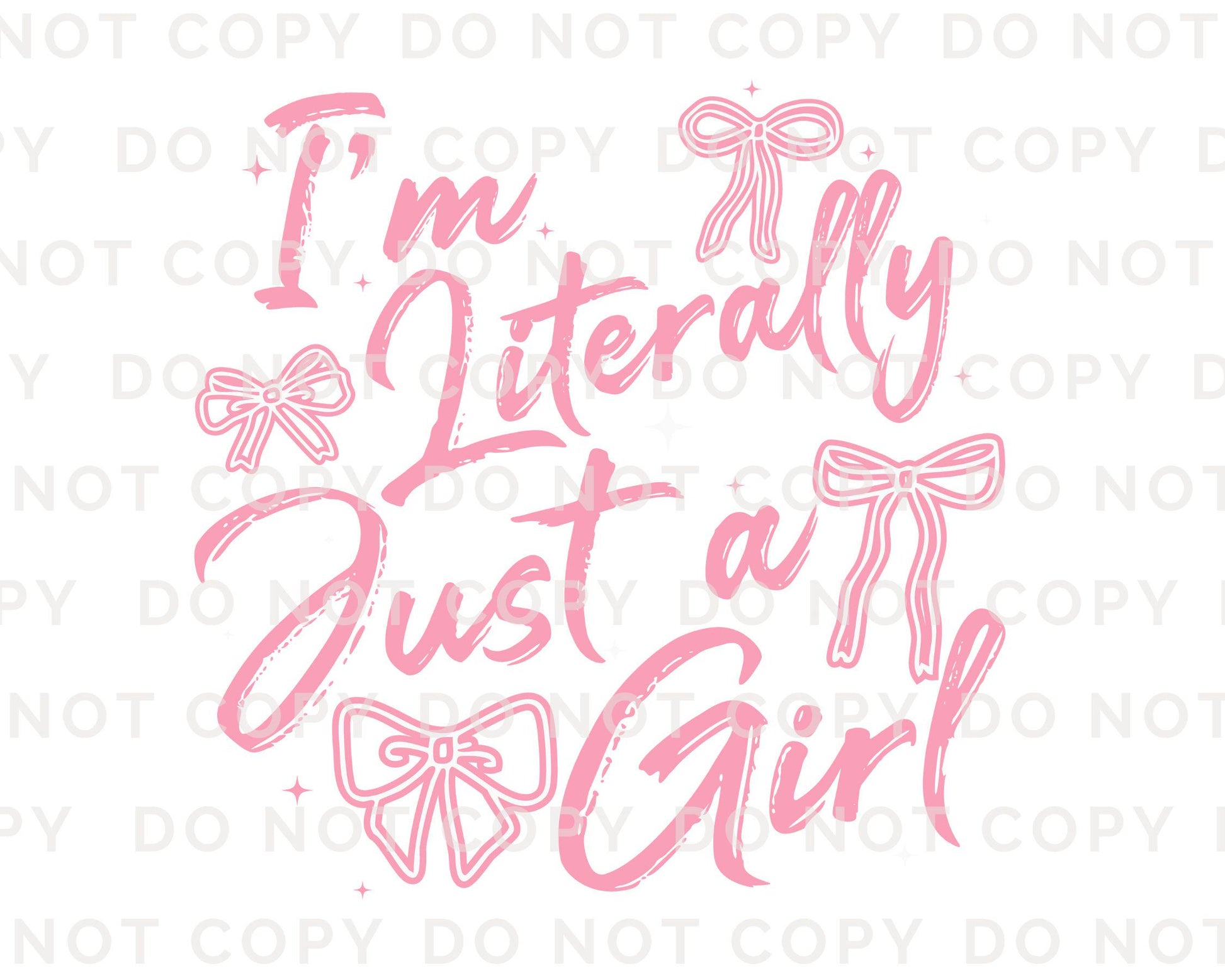 Im Literally Just A Girl DTF Transfer, Ready to Press, T-shirt Transfer, Heat Transfer, Direct to Film, Cold Peel, Girly, Trendy, Popular