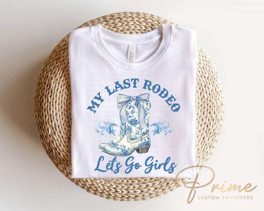 Last Rodeo DTF Transfers, Ready to Press, T-shirt Transfers, Heat Transfer, Direct to Film, Bachelorette, Coquette Cowgirl, Boots Bride