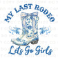 Last Rodeo DTF Transfers, Ready to Press, T-shirt Transfers, Heat Transfer, Direct to Film, Bachelorette, Coquette Cowgirl, Boots Bride