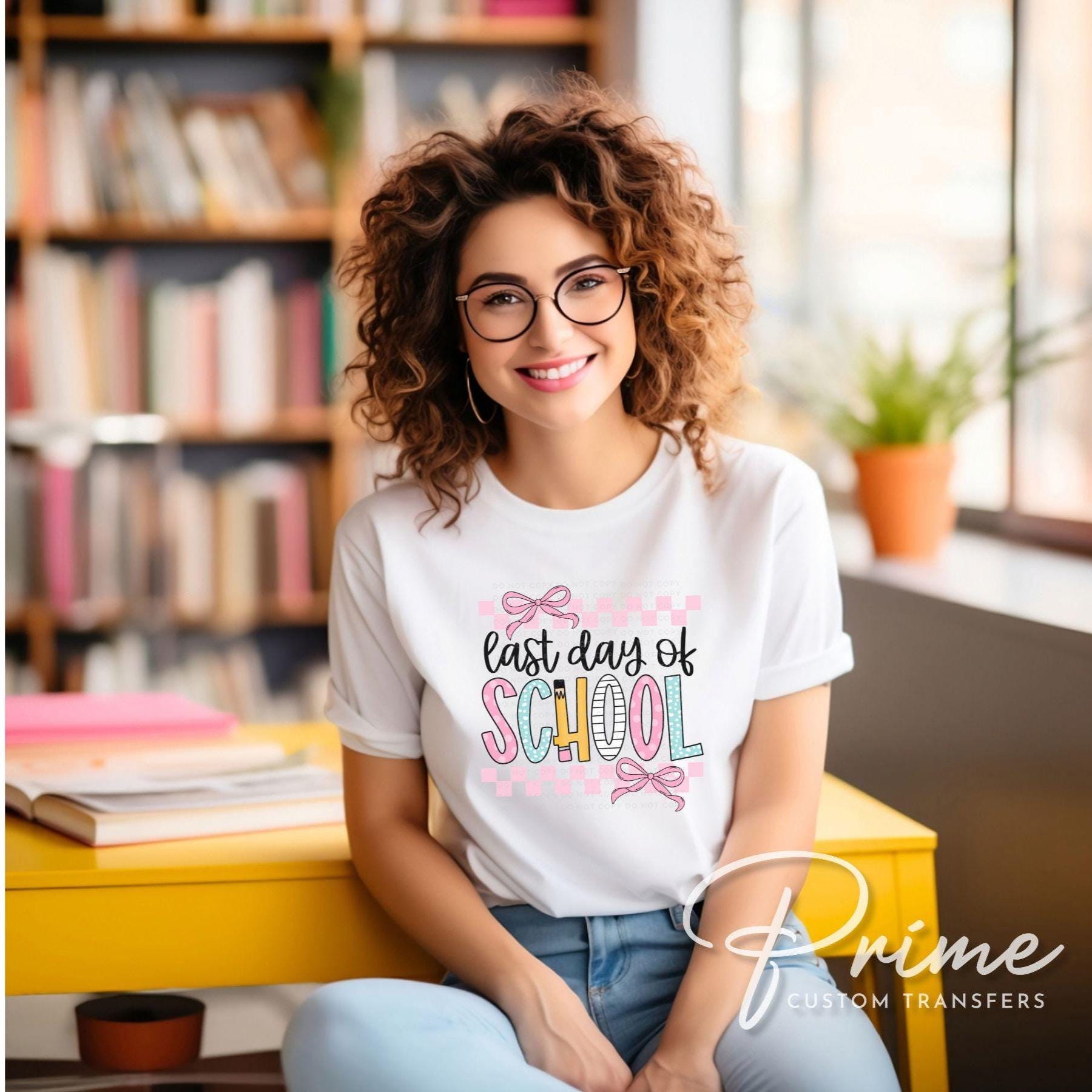 Last Day of School DTF Transfers, Ready to Press, T-shirt Transfers, Heat Transfer, Direct to Film, Teacher, Summer Break, Cute, Coquette