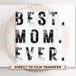Best Mom Ever DTF Transfer, Ready to Press, T-shirt Transfer, Heat Transfer, Direct to Film, Spring, Mother's Day Gift, Mama, Distressed