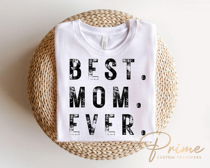 Best Mom Ever DTF Transfer, Ready to Press, T-shirt Transfer, Heat Transfer, Direct to Film, Spring, Mother's Day Gift, Mama, Distressed