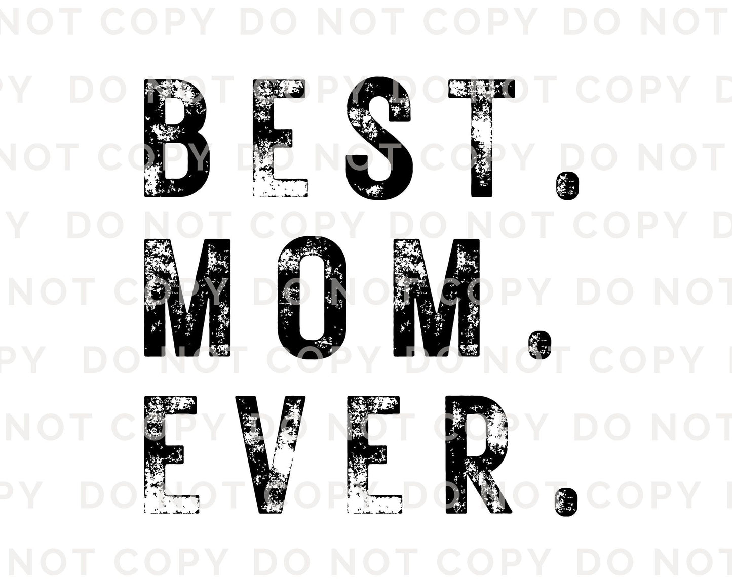 Best Mom Ever DTF Transfer, Ready to Press, T-shirt Transfer, Heat Transfer, Direct to Film, Spring, Mother's Day Gift, Mama, Distressed