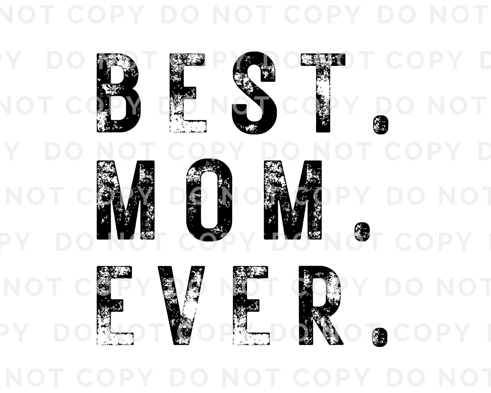Best Mom Ever DTF Transfer, Ready to Press, T-shirt Transfer, Heat Transfer, Direct to Film, Spring, Mother's Day Gift, Mama, Distressed