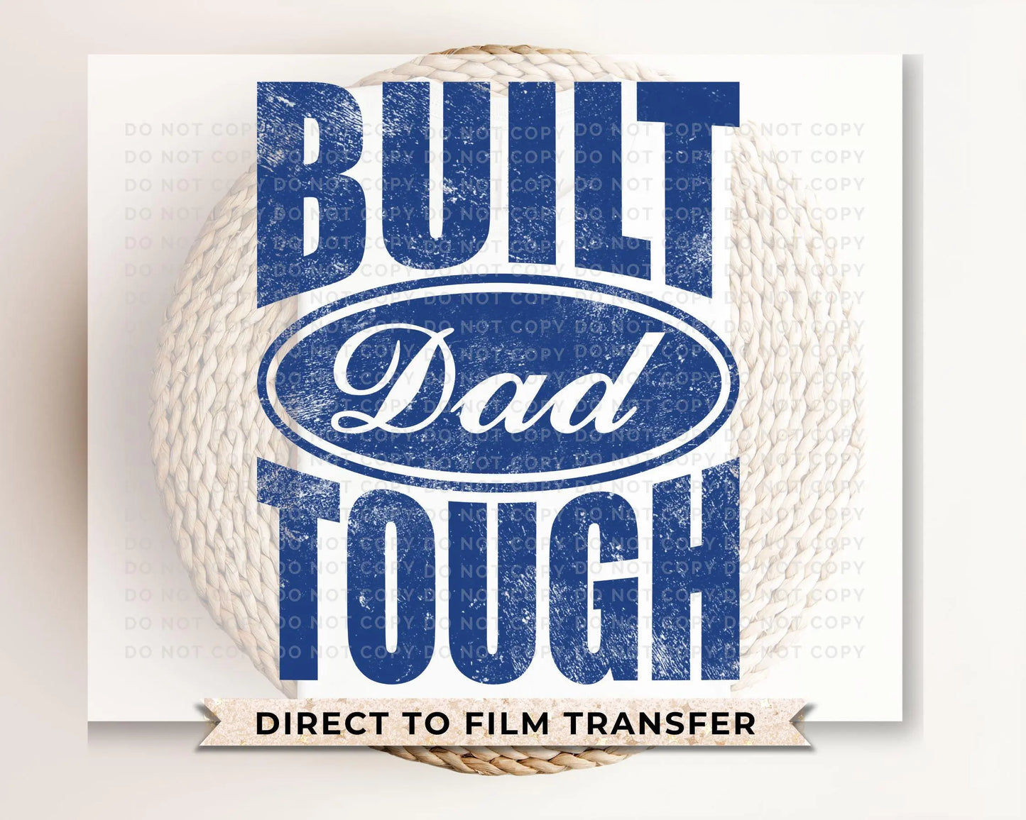 Father's Day DTF Transfer, Ready to Press, T-shirt Transfers, Heat Transfer, Direct to Film, Gift for Dad, Fatherhood, Built Dad Tough