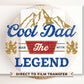 Father's Day DTF Transfer, Ready to Press, T-shirt Transfers, Heat Transfer, Direct to Film, Gift for Dad, The Man The Myth The Legend