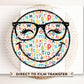 Teacher DTF Transfer, Ready to Press, T-shirt Transfer, Heat Transfer, Direct to Film, ABC, Glasses, Preschool, Cute, Eyelashes, Happy Face
