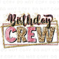 Birthday Crew DTF Transfer, Ready to Press, Sublimation T-shirt Transfers, Sublimation, Direct to Film, Party, Matching Shirts, Girls Trip