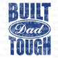 Father's Day DTF Transfer, Ready to Press, T-shirt Transfers, Heat Transfer, Direct to Film, Gift for Dad, Fatherhood, Built Dad Tough
