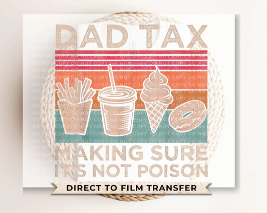 Father's Day DTF Transfer, Ready to Press, T-shirt Transfers, Heat Transfer, Direct to Film, Gift for Dad, Sarcastic, Funny, Jokes, Dad Tax