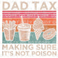 Father's Day DTF Transfer, Ready to Press, T-shirt Transfers, Heat Transfer, Direct to Film, Gift for Dad, Sarcastic, Funny, Jokes, Dad Tax