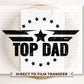 Father's Day DTF Transfer, Ready to Press, T-shirt Transfers, Heat Transfer, Direct to Film, Gift for Dad, Sarcastic, Funny, Jokes, Top Dad