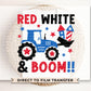 4th of July DTF Transfers, Ready to Press, T-shirt Transfers, Heat Transfer, Direct to Film, Memorial Day, USA, Tractor, Red White and Boom