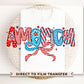 4th of July DTF Transfer, Memorial Day DTF, Independence Day, Ready to Press, T-shirt Transfer, Direct to Film, America Coquette