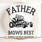 Father's Day DTF Transfer, Ready to Press, T-shirt Transfer, Heat Transfer, Direct to Film, Funny Dad Jokes, Gift for Dad, Father Mows Best